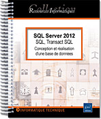 SQL Server 2012 - SQL, Transact SQL Conception et réalisation d'une base de données