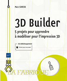 3D Builder - 5 projets pour apprendre à modéliser pour l'impression 3D