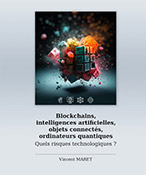 Blockchains, intelligences artificielles, objets connectés, ordinateurs quantiques Quels risques technologiques ?