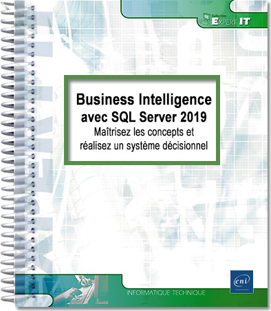 Business Intelligence avec SQL Server 2019 - Maîtrisez les concepts et réalisez un système décisionnel - Version en ligne