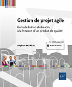 Gestion de projet agile De la définition du besoin à la livraison d'un produit de qualité