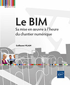 Le BIM Sa mise en oeuvre à l'heure du chantier numérique