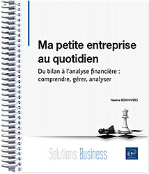 Ma petite entreprise au quotidien - Du bilan à l'analyse financière : comprendre, gérer, analyser - Version en ligne