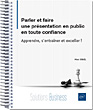 Parler et faire une présentation en public en toute confiance Apprendre, s'entraîner et exceller ! - Version en ligne