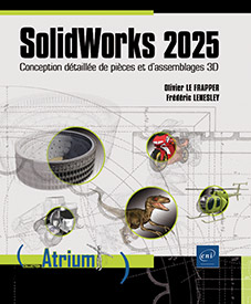 SolidWorks 2025 - Conception détaillée de pièces et d’assemblages 3D