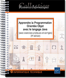 Apprendre la Programmation Orientée Objet avec le langage Java - (avec exercices pratiques et corrigés) (4e édition)