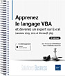 Apprenez le langage VBA et devenez un expert sur Excel (versions 2019, 2021 et Microsoft 365)