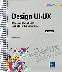 Design UI-UX - Concevoir sites et apps pour et avec les utilisateurs (2e édition)