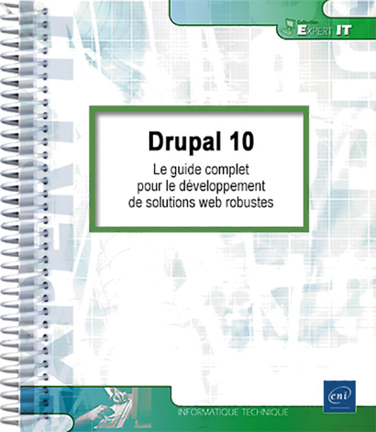 Drupal 10 - Le guide complet pour le développement de solutions web robustes