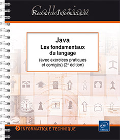 Java - Les fondamentaux du langage (avec exercices pratiques et corrigés) (2e édition)
