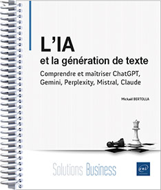 L’IA et la génération de texte - Comprendre et maîtriser ChatGPT, Gemini, Perplexity, Mistral, Claude