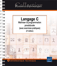 Langage C - Maîtriser la programmation procédurale (avec exercices pratiques) (3e édition)