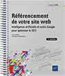 Référencement de votre site web (7e édition) Intelligence artificielle et outils Google pour optimiser le SEO 