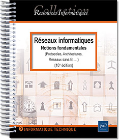 Réseaux informatiques - Notions fondamentales (10e  édition) - (Protocoles, Architectures, Réseaux sans fil…)