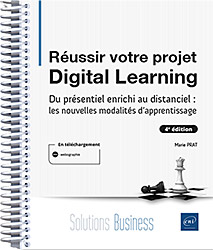 Réussir votre projet Digital Learning - Du présentiel enrichi au distanciel : les nouvelles modalités d'apprentissage  (4e édition)