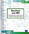 Blockchain avec AWS Développez votre chaîne de blocs avec les services web d