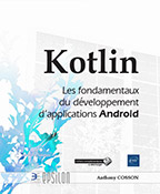 Kotlin Les fondamentaux du développement d'applications Android