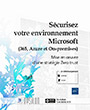 Sécurisez votre environnement Microsoft (365, Azure et On-premises) Mise en oeuvre d