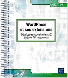 WordPress et ses extensions - Développez votre site de A à Z (théorie, TP, ressources) - Version en ligne