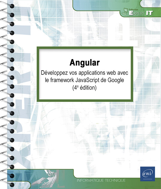 Angular - Développez vos applications web avec le framework JavaScript de Google (4e édition)