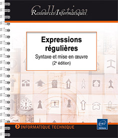 Expressions régulières - Syntaxe et mise en œuvre (avec exercices et corrigés) (2e édition)