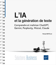 L’IA et la génération de texte - Comprendre et maîtriser ChatGPT, Gemini, Perplexity, Mistral, Claude