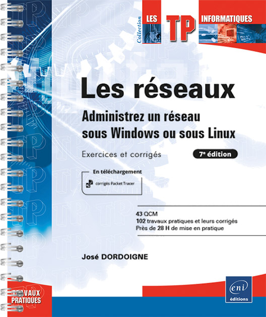Les réseaux - Administrez un réseau sous Windows ou sous Linux : Exercices et corrigés (7e édition)