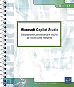 Microsoft Copilot Studio   Développement, gouvernance et sécurité de vos assistants intelligents