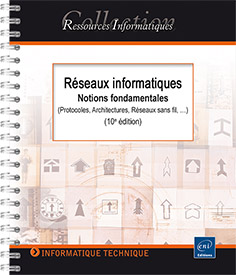 Réseaux informatiques - Notions fondamentales (10e édition) - (Protocoles, Architectures, Réseaux sans fil…)