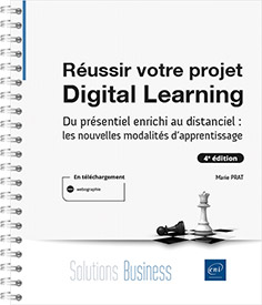 Réussir votre projet Digital Learning - Du présentiel enrichi au distanciel : les nouvelles modalités d'apprentissage  (4e édition)