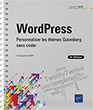 WordPress Personnaliser les thèmes Gutenberg sans coder (5e édition)