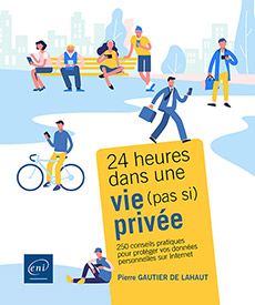 Extrait - 24 heures dans une vie (pas si) privée 250 conseils pratiques pour protéger vos données personnelles sur Internet