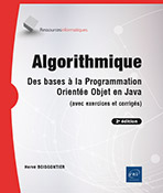 Algorithmique - Des bases à la programmation orientée objet en Java (avec exercices et corrigés) (2e édition)