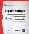 Algorithmique - Techniques fondamentales de programmation exemples en C# - (nombreux exercices corrigés) [BTS - DUT informatique]