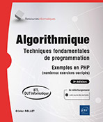 Algorithmique - Techniques fondamentales de programmation Exemples en PHP (nombreux exercices corrigés) - 3e édition (BTS, DUT Informatique)