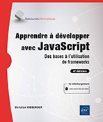 Apprendre à développer avec JavaScript Des bases à l'utilisation de frameworks (4e édition)