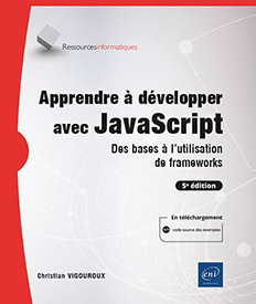 Apprendre à développer avec JavaScript - Des bases à l'utilisation de frameworks (5e édition)