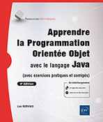 Apprendre la Programmation Orientée Objet avec le langage Java (avec exercices pratiques et corrigés) (4e édition)