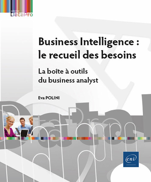 Business Intelligence : le recueil des besoins - La boîte à outils du business analyst