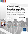 Cloud privé, hybride et public Quel modèle pour quelle utilisation ? Un état de l'art et des bonnes pratiques (2e édition)