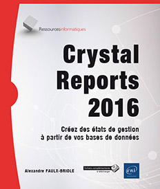 Crystal Reports 2016 - Créez des états de gestion à partir de vos bases de données