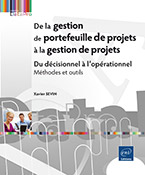 De la gestion de portefeuille de projets à la gestion de projets - Du décisionnel à l'opérationnel - Méthodes et outils