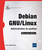 Debian GNU/Linux Administration du système (Nouvelle édition)