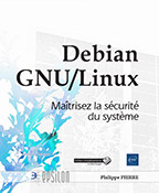 Debian GNU/Linux Maîtrisez la sécurité du système