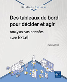 Des tableaux de bord pour décider et agir - Analysez vos données avec Excel