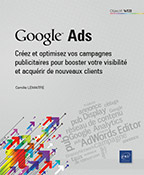 Google Ads : le Guide complet - Créez et optimisez vos campagnes publicitaires pour booster votre visibilité... (Nouvelle édition)