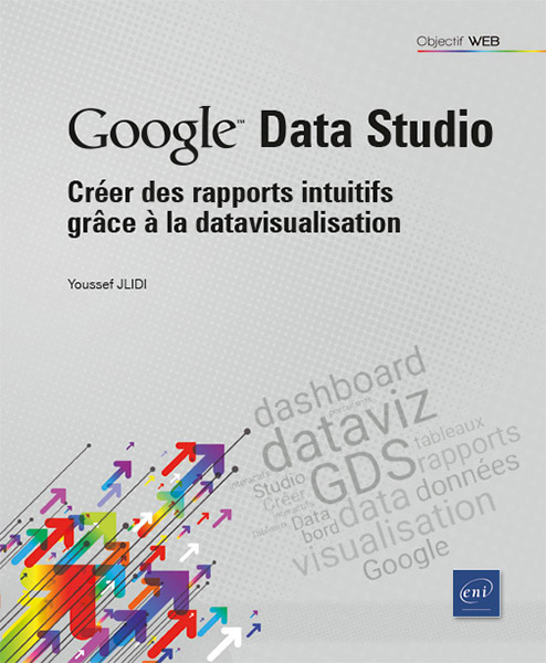 Google Data Studio - Créer des rapports intuitifs grâce à la datavisualisation