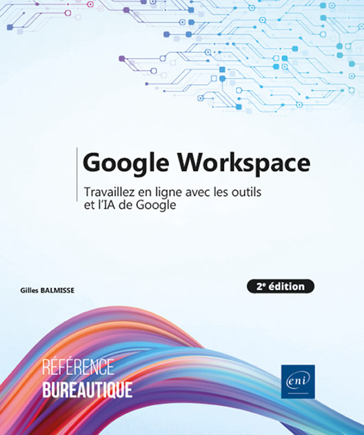 Google Workspace - Travaillez en ligne avec les outils et l’IA de Google (2e édition)