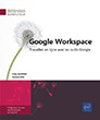 Google Workspace Travaillez en ligne avec les outils Google