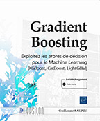 Gradient Boosting - Exploitez les arbres de décision pour le Machine Learning (XGBoost, CatBoost, LightGBM)